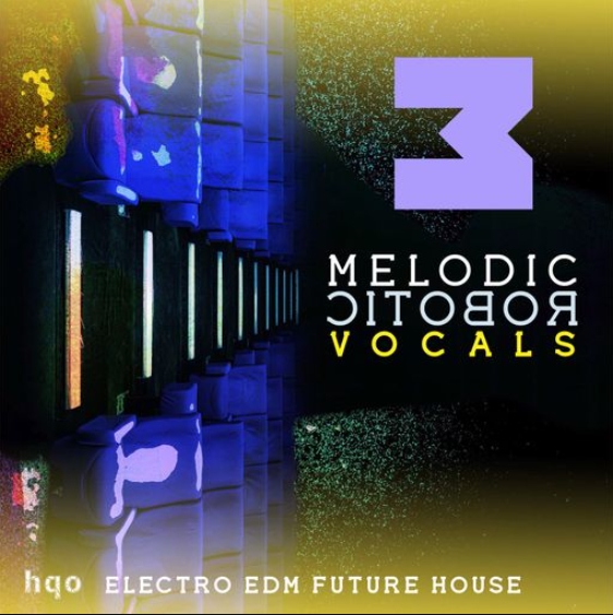 HQO MELODIC ROBOTIC VOCALS 3 [WAV] (Premium)