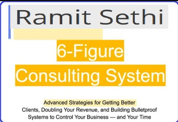 Ramit Sethi – Advanced Six Figure Consulting System (Premium)