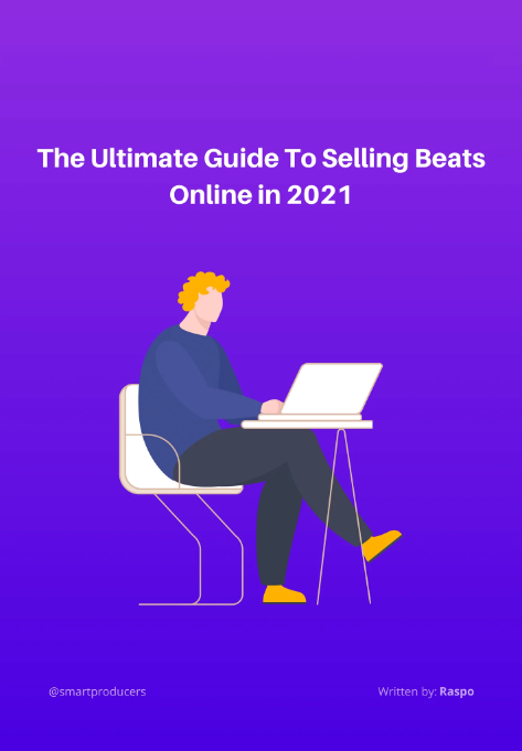 Smart Producers The Ultimate Guide To Selling Beats Online in 2021