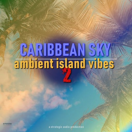 Strategic Audio Caribbean Sky Ambient Island Vibes 2 [WAV]