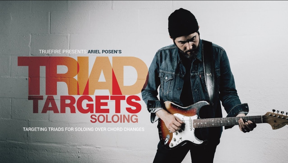 Truefire Ariel Posen’s Triad Targets: Soloing [TUTORiAL] (Premium)