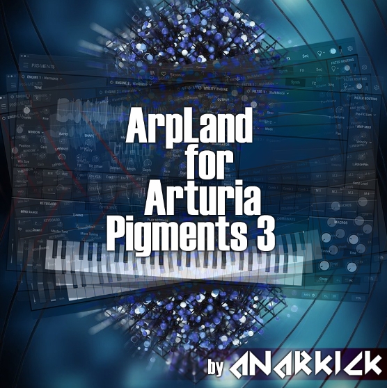 ArpLand by Anarkick For Arturia Pigments 3 [Synth Presets] (Premium)