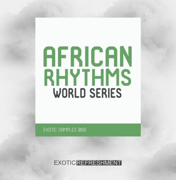 Exotic Refreshment African Rhythms – World Series – Exotic Samples 068 [WAV] (Premium)