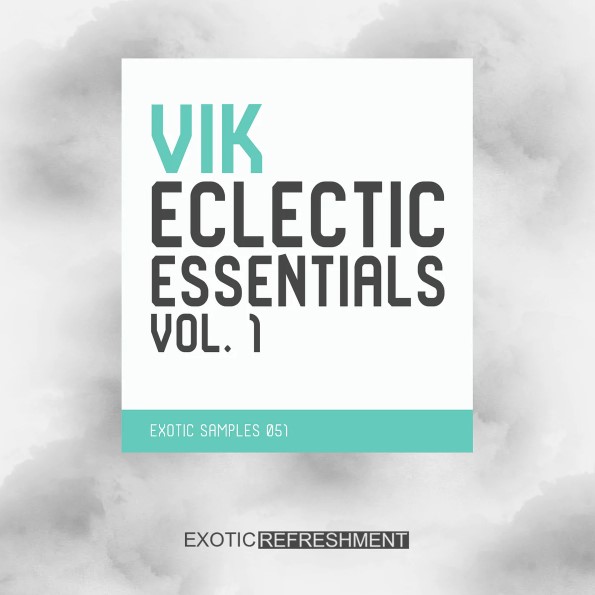 Exotic Refreshment VIK Eclectic Essentials Vol.1 Sample Pack [WAV] (Premium)