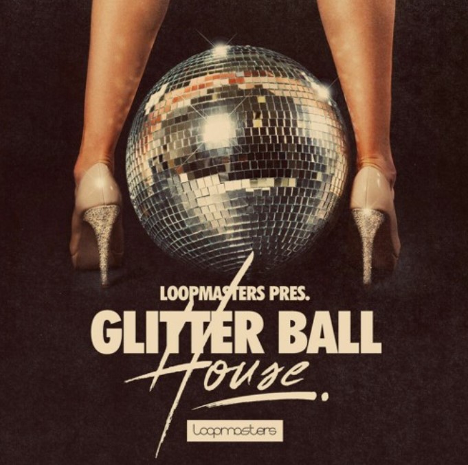 Loopmasters Glitter Ball House [MULTiFORMAT] (Premium)