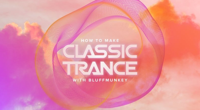 Sonic Academy How To Make Classic Trance with Bluffmunkey [TUTORiAL] (Premium)