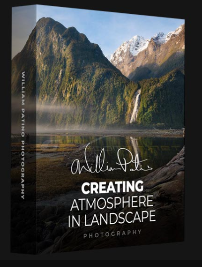 WILLIAM PATINO PHOTOGRAPHY – CREATING ATMOSPHERE IN LANDSCAPE PHOTOGRAPHY (Premium)