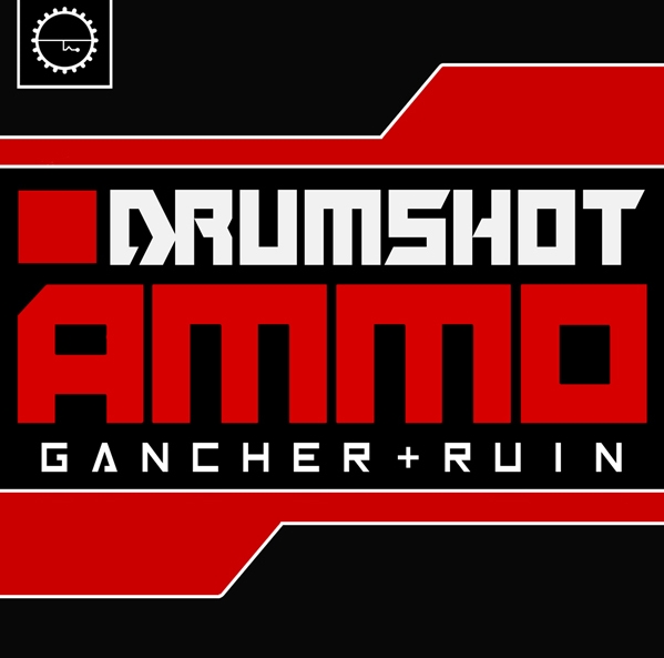 Industrial Strength Gancher and Ruin Drumshot Ammo [WAV] (Premium)