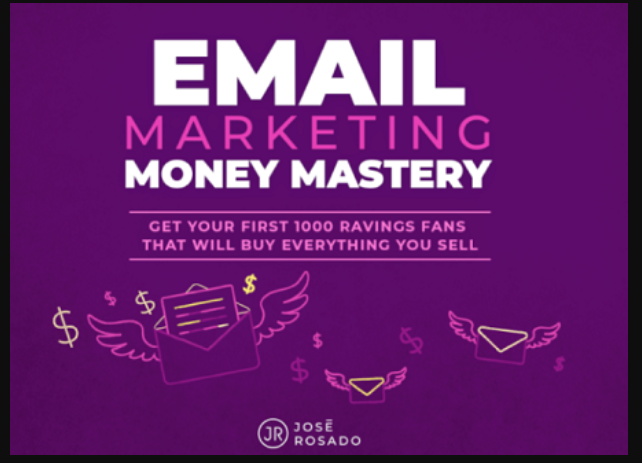 Jose Rosado – Email Marketing Money Mastery (Premium)