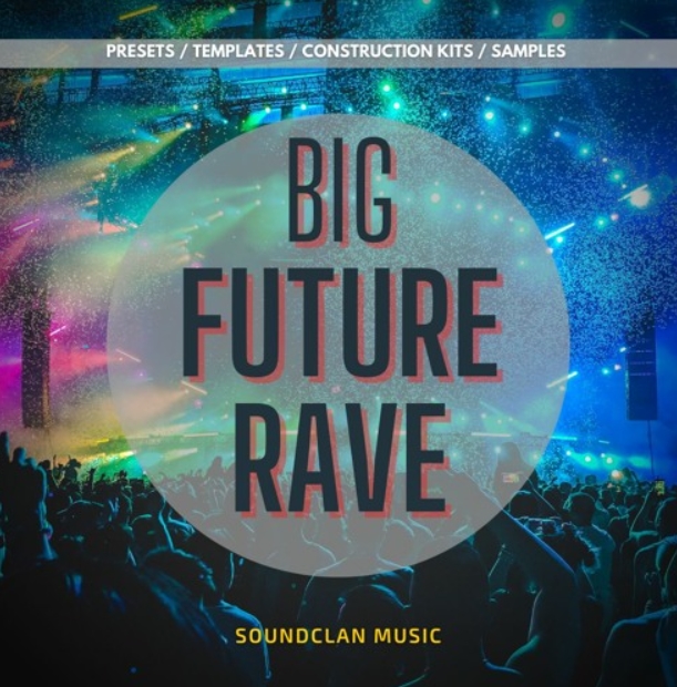 Soundclan Music Big Future Rave [MULTiFORMAT] (Premium)