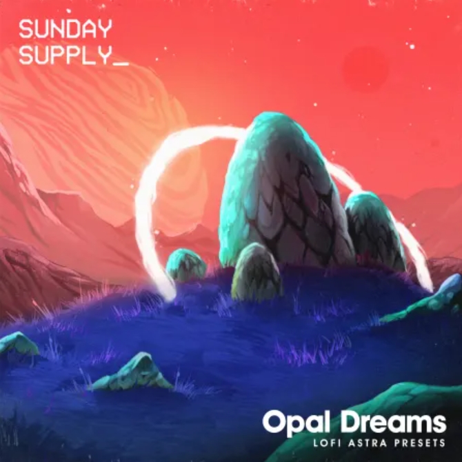 Sunday Supply Opal Dreams Lo-fi Astra Presets [WAV, MiDi, Synth Presets]