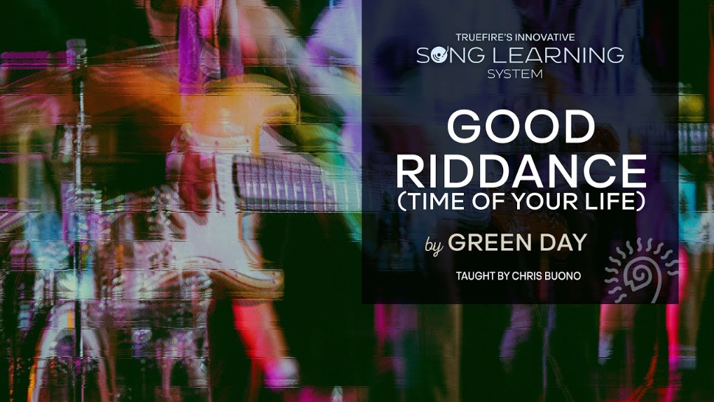 Truefire Chris Buono’s Song Lesson: Good Riddance (Time Of Your Life) [TUTORiAL] (Premium)