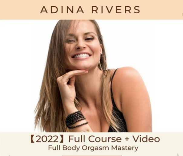 Full-Body Orgasm Mastery with Adina Rivers