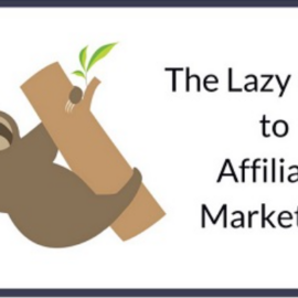 The Lazy Guide to Affiliate Marketing – Elizabeth Goddard (Premium)