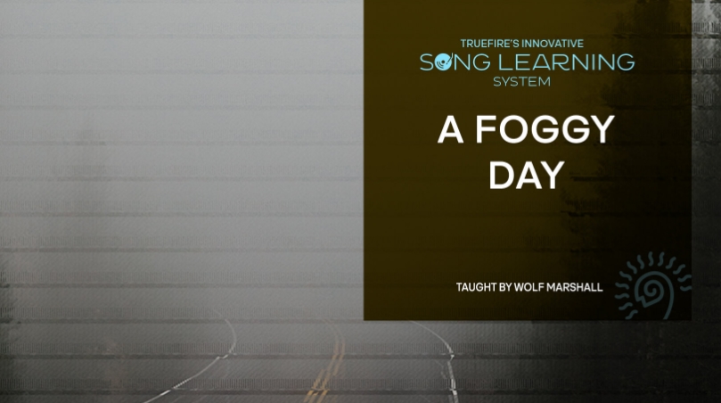 Truefire Wolf Marshall's Song Lesson A Foggy Day [TUTORiAL]