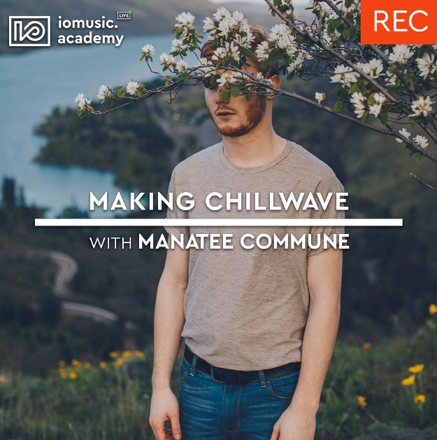 IO Music Academy Making Chillwave with Manatee Commune [TUTORiAL]