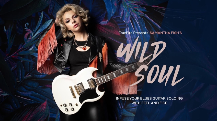 Truefire Samantha Fish's Wild Soul [TUTORiAL]