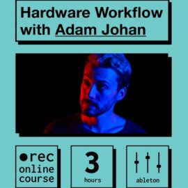 IO Music Academy Hardware Workflow with Adam Johan [TUTORiAL] (Premium)