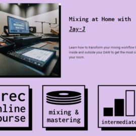 IO Music Academy Mixing at Home with Jay-J [TUTORiAL] (Premium)