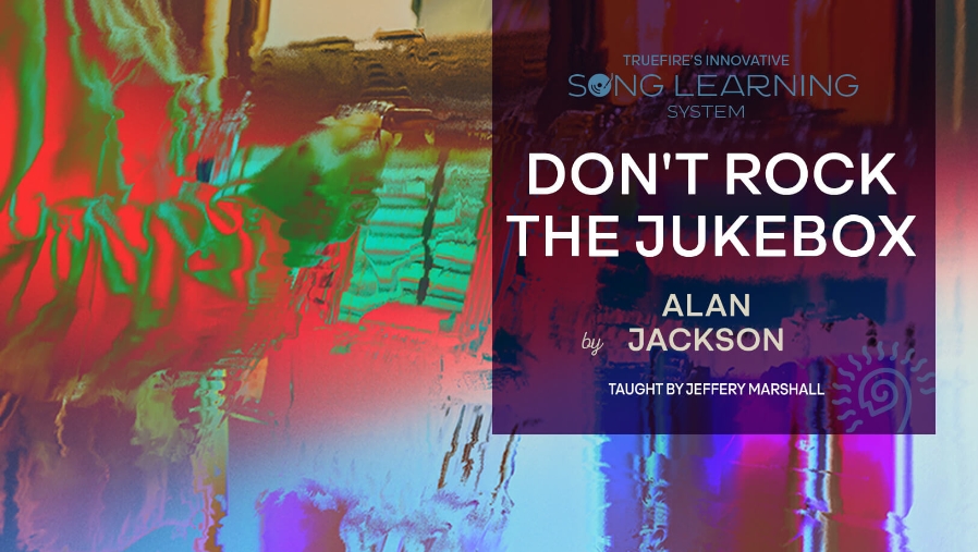 Truefire DJ Phillips' Song Lesson: Don't Rock the Jukebox [TUTORiAL]