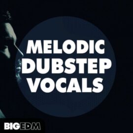 Big EDM Melodic Dubstep Vocals [WAV, MiDi] (Premium)