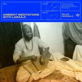 Splice Originals Ambient Meditations with Laraaji [WAV, MiDi, Synth Presets] (Premium)