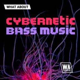 WA Production Cybernetic Bass Music [WAV, MiDi, Synth Presets] (Premium)