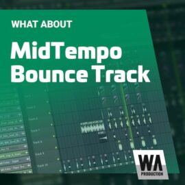 WA Production Midtempo Bounce Track [TUTORiAL] (Premium)