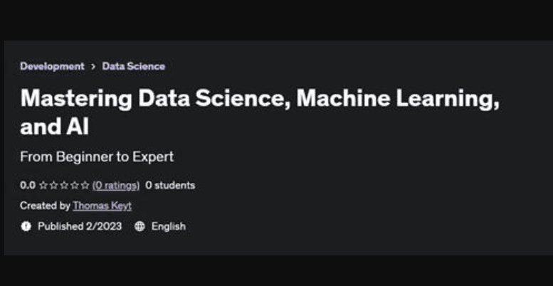 Mastering Data Science, Machine Learning, and AI