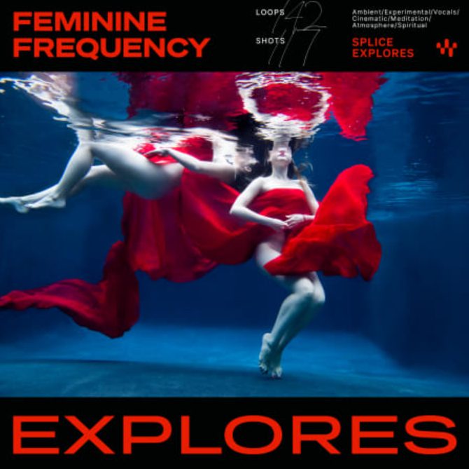 Splice Explores Feminine Frequency [WAV]