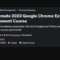 The Ultimate 2023 Google Chrome Extension Development Course (Premium)