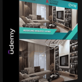 UDEMY – MODELING REALISTIC LIVING IN 3DS MAX (Premium)