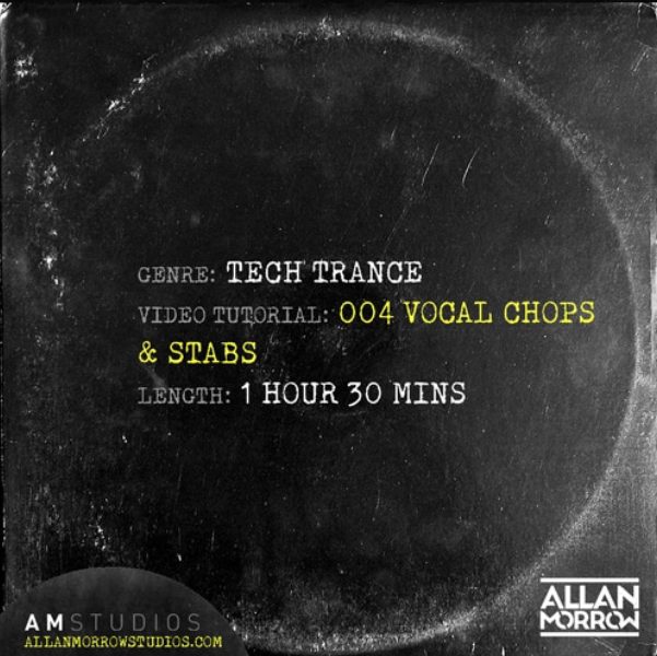 Allan Morrow Tech Trance 004 Vocal Chops and Stabs [TUTORiAL]