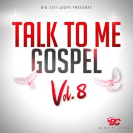 Big Citi Loops Talk To Me Gospel Vol.8 [WAV] (Premium)