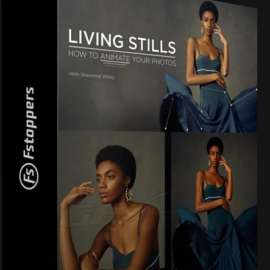 FSTOPPERS – LIVING STILLS: HOW TO ANIMATE YOUR PHOTOS WITH SHAVONNE WONG (Premium)