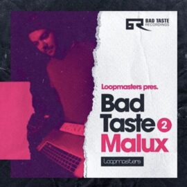 Loopmasters Bad Taste Recordings: Malux [MULTiFORMAT] (Premium)