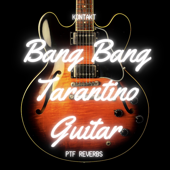 PastToFutureReverbs Bang Bang Tarantino Guitar [KONTAKT]