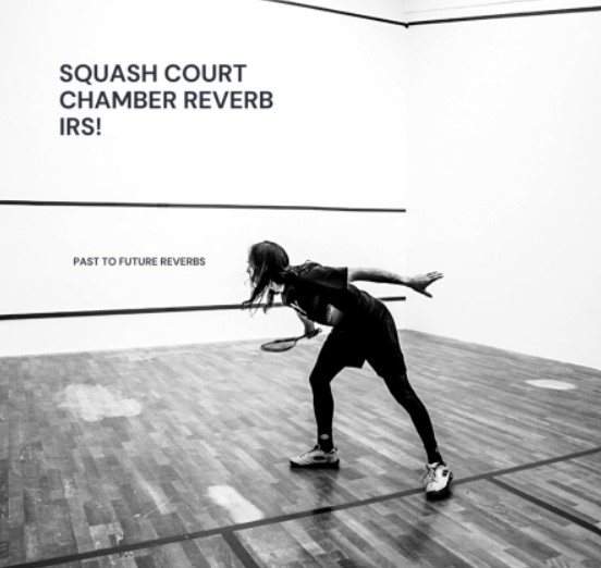 PastToFutureReverbs Squash Court Chamber