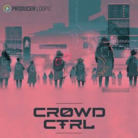 Producer Loops Crowd CTRL [MULTiFORMAT] (Premium)