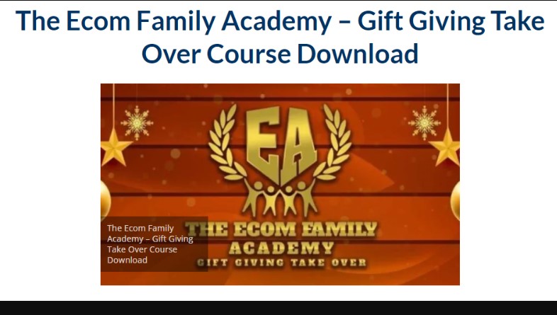 The Ecom Family Academy – Gift Giving Take Over Course 2023