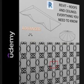 UDEMY – REVIT: ROOFS AND CEILINGS – EVERYTHING YOU NEED TO KNOW (Premium)