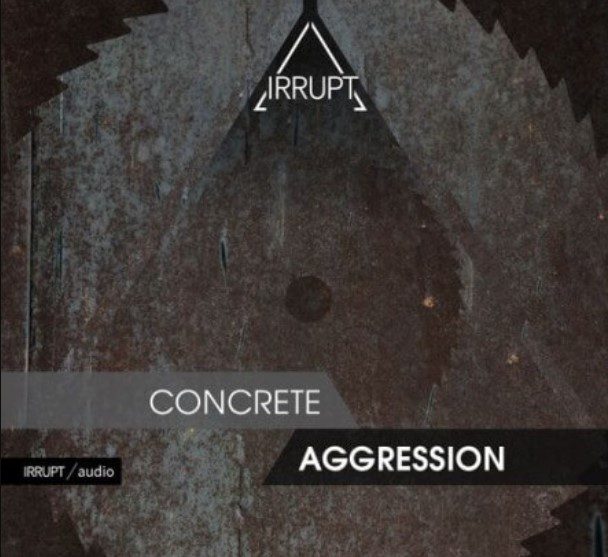 Irrupt Concrete Aggression