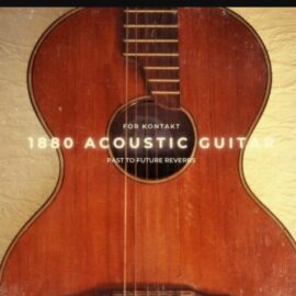 PastToFutureReverbs 1880 Acoustic Guitar [KONTAKT] (Premium)