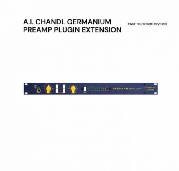 PastToFutureReverbs A.I. Chandl Germanium Preamp Plugin Extension