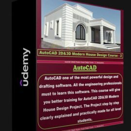 UDEMY – AUTOCAD 2D & 3D MODERN HOUSE DESIGN COURSE – 2 (Premium)