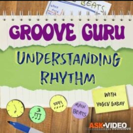 Ask Video Groove Guru 101 Understanding Rhythm [TUTORiAL] (Premium)