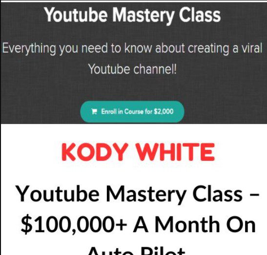 Kody White – Youtube Mastery Class – $100,000+ A Month On Auto Pilot