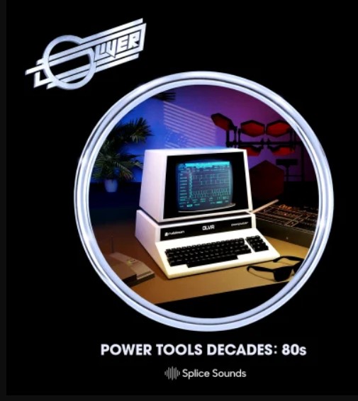 Splice Sounds Oliver: Power Tools Decades 80's