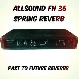 PastToFutureReverbs ALLSOUND FH 36 West German Spring Reverb (Premium)