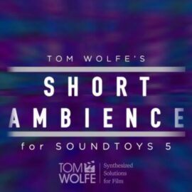 Tom Wolfe’s Short Ambience Soundtoys 5 Effect Rack Presets (Premium)